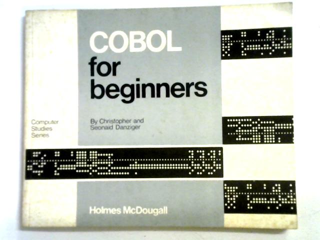 Cobol for Beginners By Christopher Danziger Seonaid Danziger