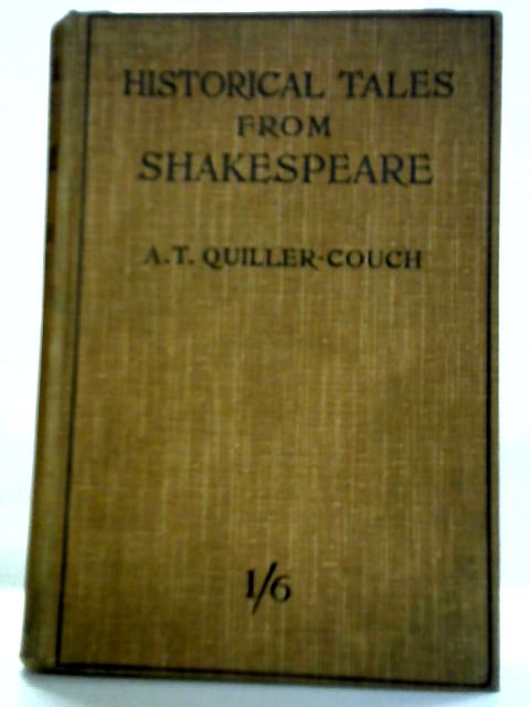 Historical Tales From Shakespeare von Sir A. T. Quiller-Couch