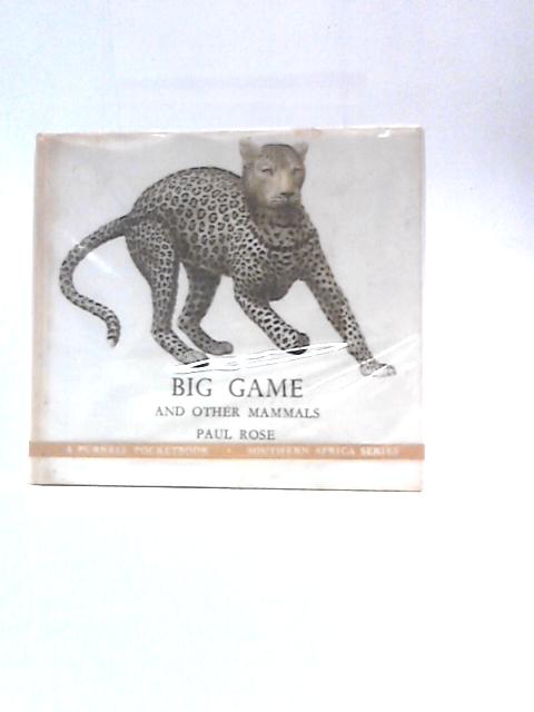 Big Game And Other Mammals (A Purnell Pocketbook: Southern Africa Series) By Paul Rose