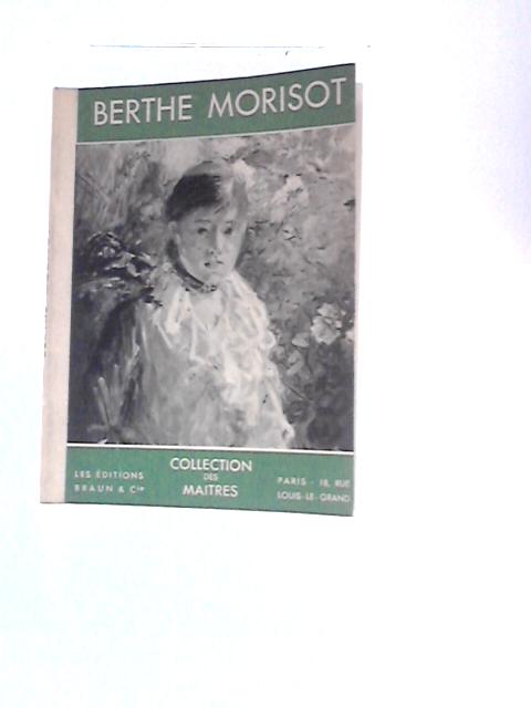 Berthe Morisot 1841-1895 By Denis Rouart