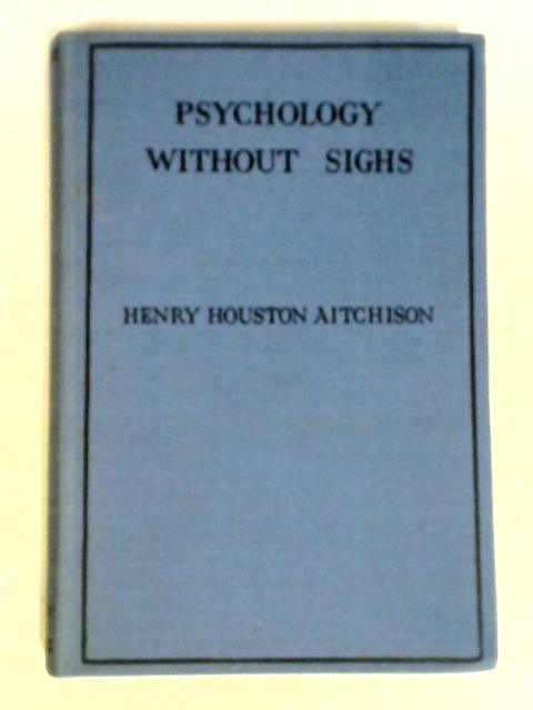 Psychology Without Signs By Henry Houston Aitchison