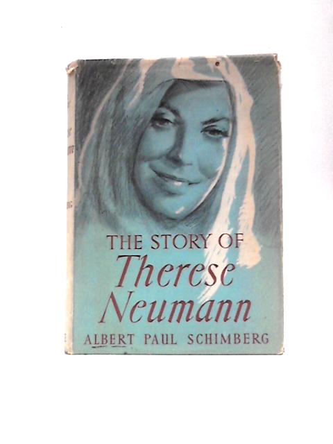 The Story of Therese Neumann By Albert Paul Schimberg