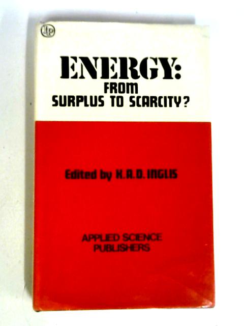 Energy: From Surplus to Scarcity? von K.A.D. Inglis