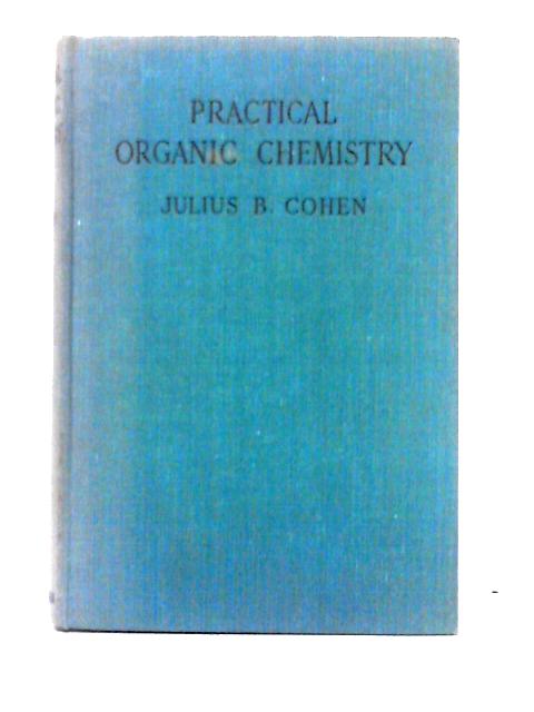 Practical Organic Chemistry By Julius B. Cohen