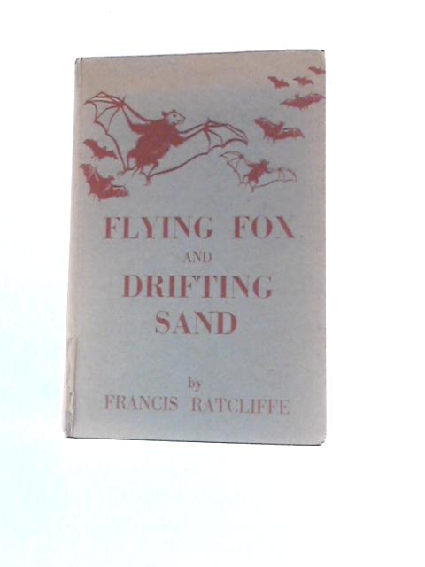 Flying Fox And Drifting Sand - The Adventures Of A Biologist In Australia von Francis Ratcliffe Julain Huxley