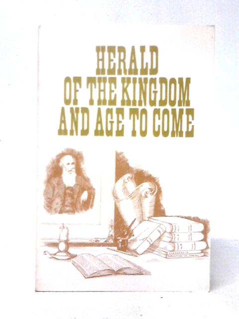 Herald of the Kingdom and Age to Come von John Thomas