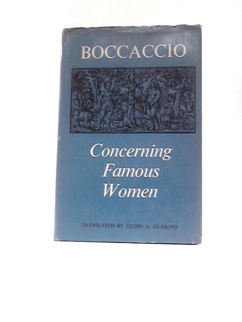 Concerning Famous Women By Giovanni Boccaccio Guido A. Guarino (Trans.)