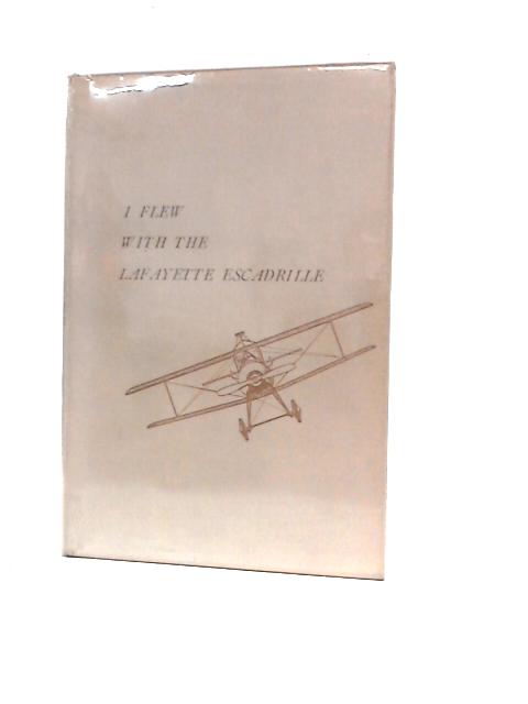 I Flew with the Lafayette Escadrille By Edwin C Parsons