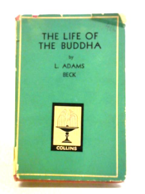 The Life of the Buddha: Library of Classics par L. Adams Beck
