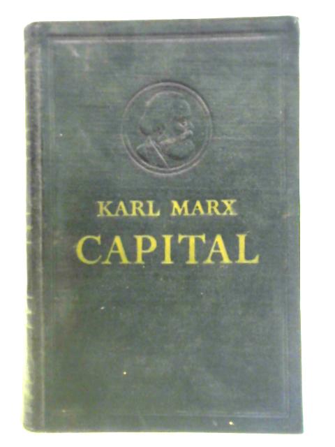 Capital. A Critical Analysis of Capitalist Production, Volume I von Karl Marx