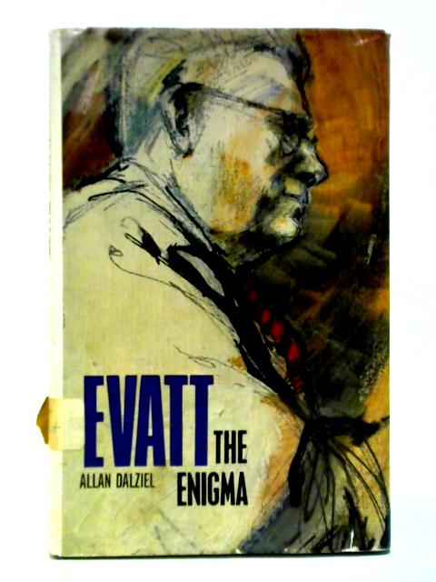 Evatt The Enigma By Allan Dalziel