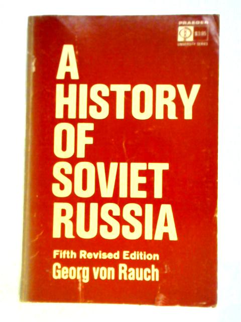 History of Soviet Russia By Georg Von Rauch