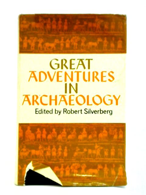 Great Adventures In Archaeology By Robert Silverberg