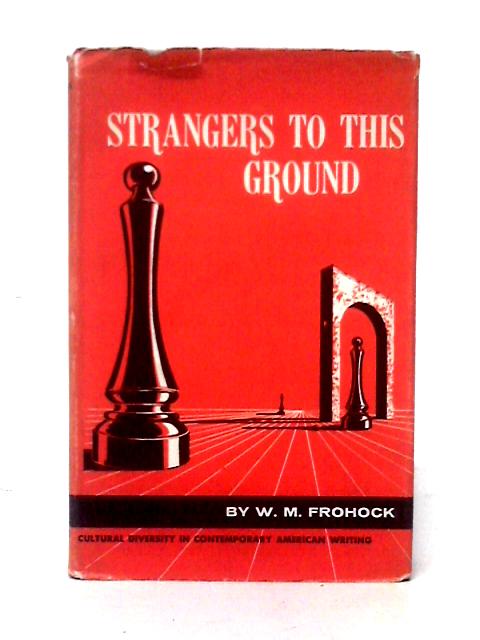 Strangers to this Ground. Cultural Diversity in Contemporary American Writing von Wilbur Merrill Frohock