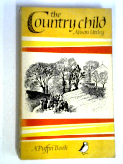 The Country Child (Puffin Books) By Alison Uttley