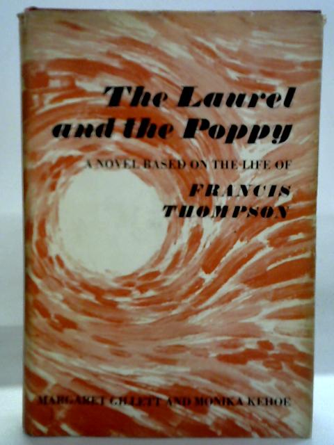 The Laurel And The Poppy : A Novel About The Life Of Francis Thompson, 1859-1907 von Margaret Gillett