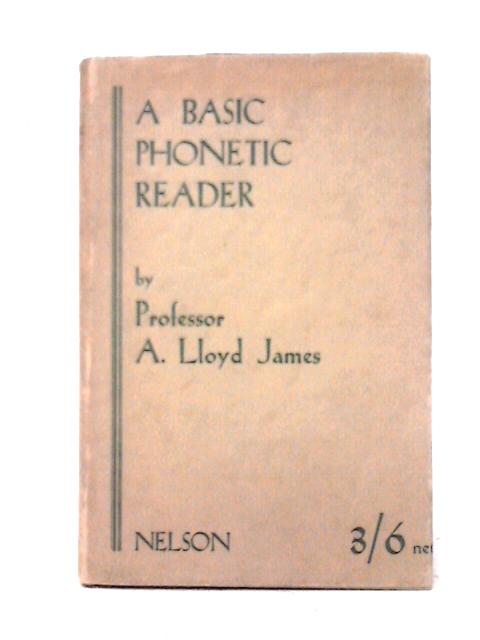 A Basic Phonetic Reader von Arthur Lloyd James