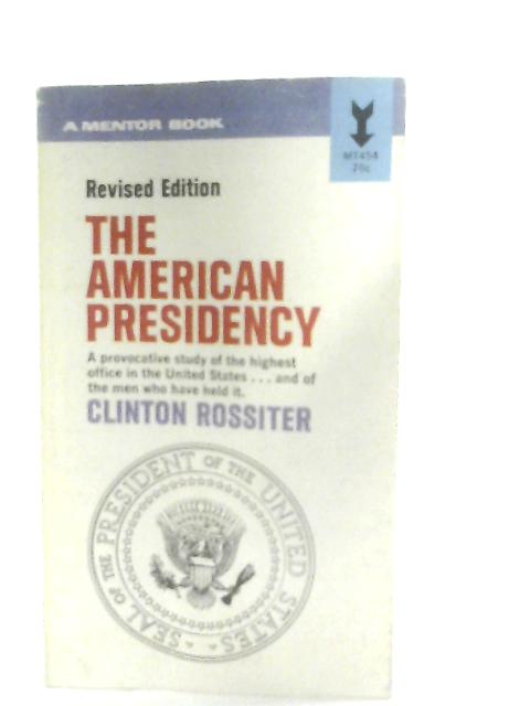 The American Presidency von Clinton Rossiter