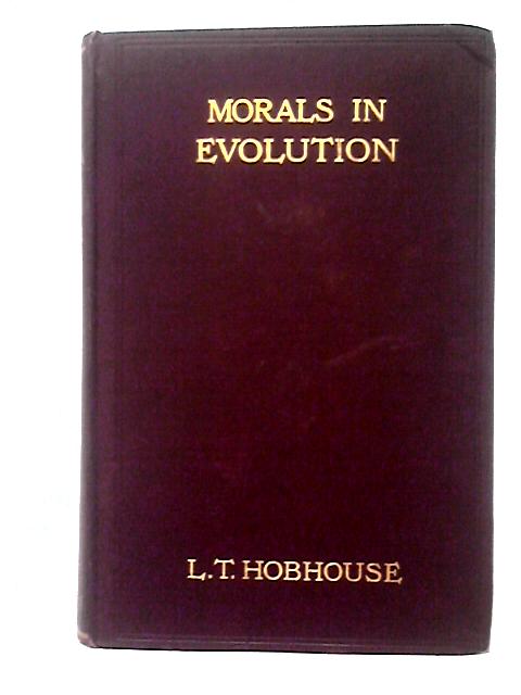 Morals in Evolution Part II By L. T. Hobhouse