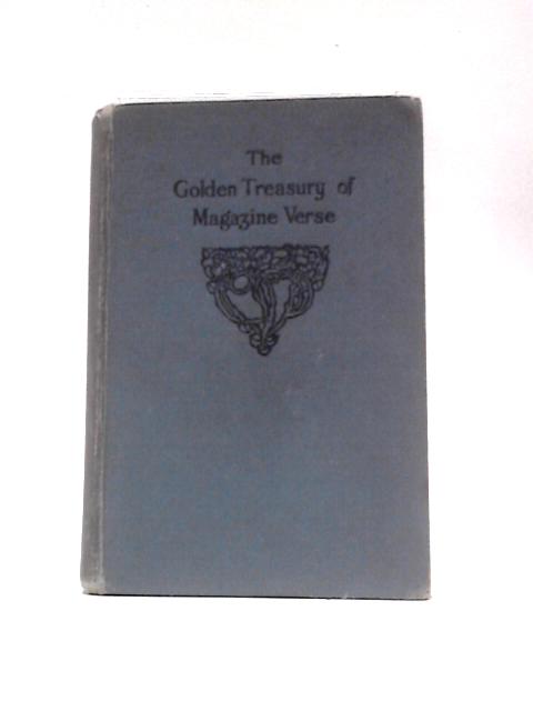 The Golden Treasury Of Magazine Verse By William Stanley Braithwaite (Ed.)