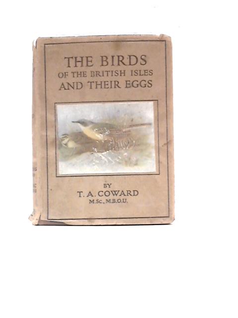 The Birds of the British Isles and Their Eggs By T.A.Coward