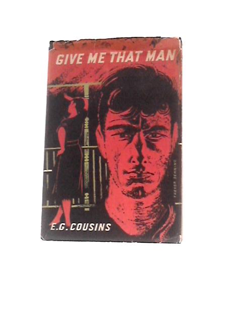 Give Me That Man By E. G. Cousins
