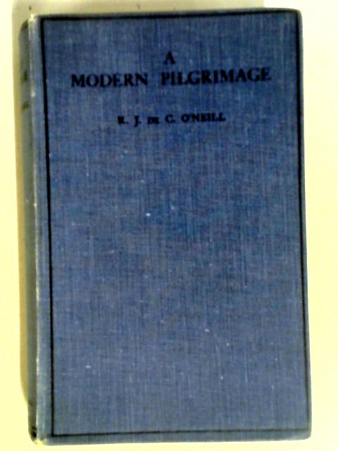 A Modern Pilgrimage By R.J.de C. O'Neill