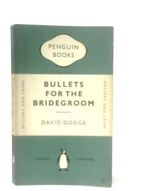 Bullets for the Bridegroom von David Dodge