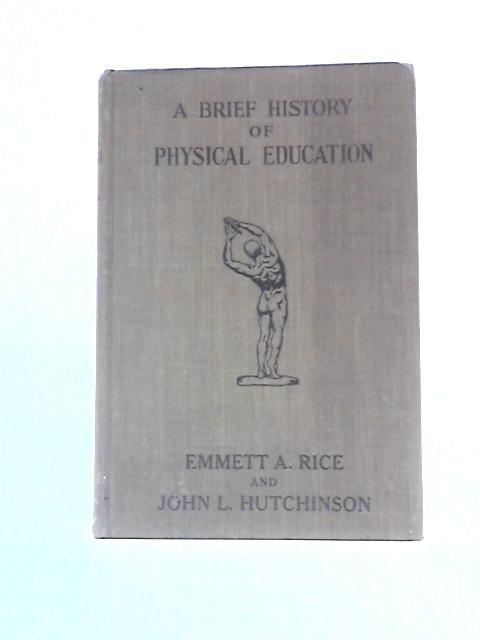 A Brief History of Physical Education von Emmett A Rice