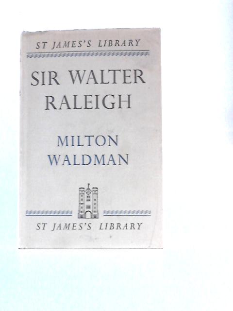 Sir Walter Raleigh (St. James Library Series; No;6) von Milton Waldman