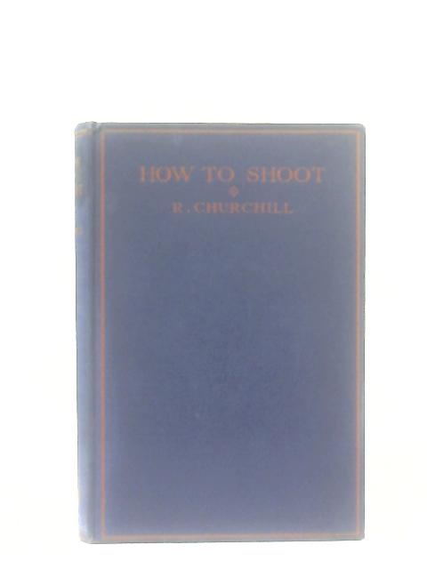 How To Shoot von Robert Churchill