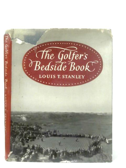 The Golfer's Bedside Book By Louis T. Stanley