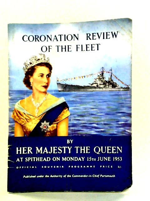 Coronation Review of the Fleet By Her Majesty the Queen At Spithead on Monday 15th June 1953 Official Souvenir Programme von R.E. Shaw Ed.