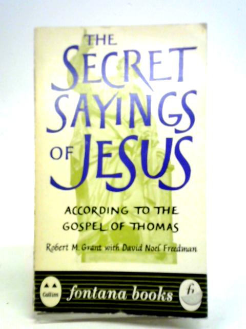 Secret Sayings of Jesus By Robert M. Grant
