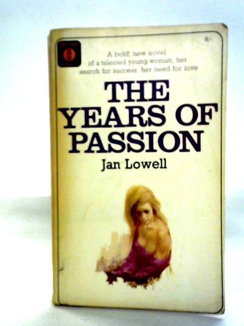 The Years of Passion By Jan Lowell