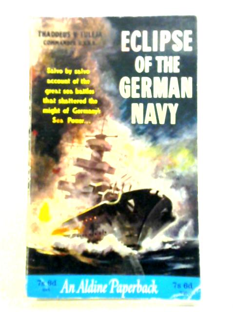 Eclipse Of The German Navy By Thaddeus V. Tuleja