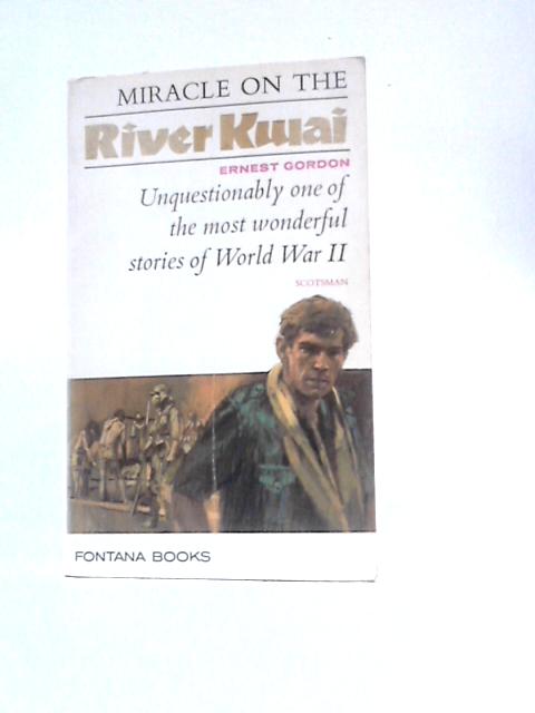 Miracle on The River Kwai By Ernest Gordon