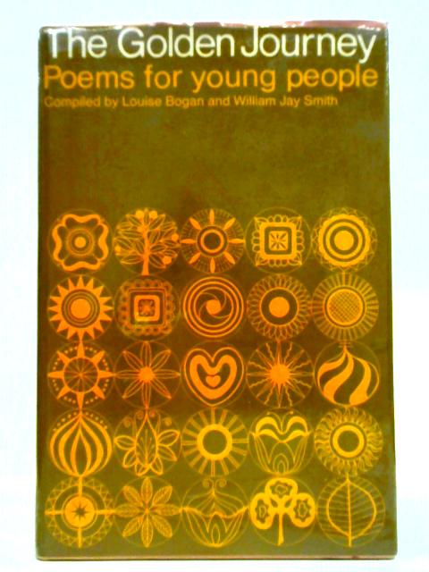 The Golden Journey: Poems For Young People By Louise Bogan & William Jay Smith (eds)
