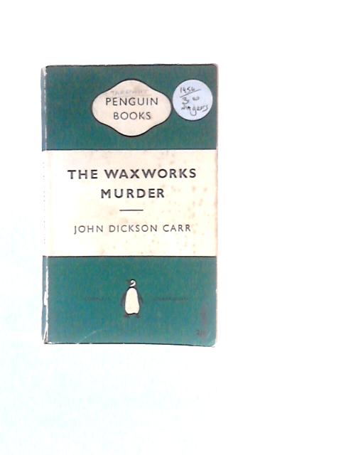 The Waxworks Murder By John Dickson Carr