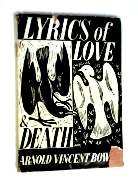 Lyrics of Love and Death von Arnold Vincent Bowen