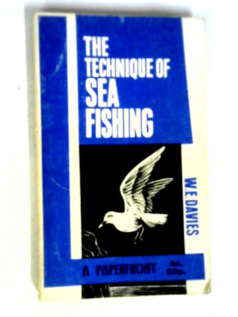 The Technique of Sea Fishing par W. E. Davies