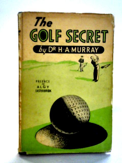 The Golf Secret By H.A. Murray