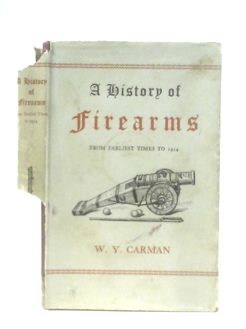 History of Firearms von W. Y. Carman