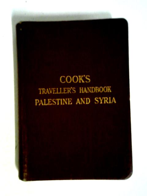 The Traveller's Handbook for Palestine and Syria von Roy Elston