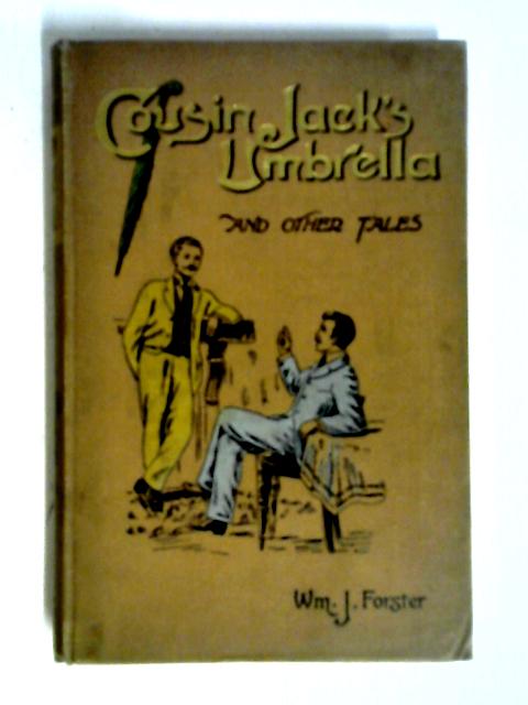 Cousin Jack's Umbrella And Other Tales By William J. Forster