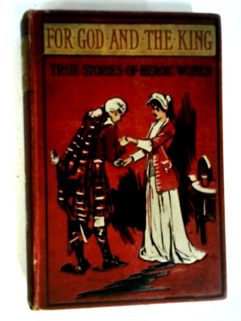 For God and the King By Sir Edward Creasy et al