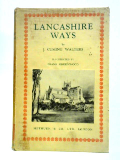 Lancashire Ways By J. Cuming Walters