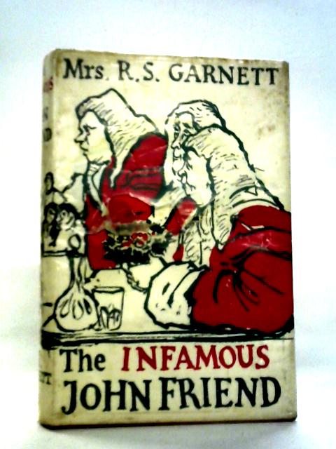 The Infamous John Friend By Mrs R.S. Garnett