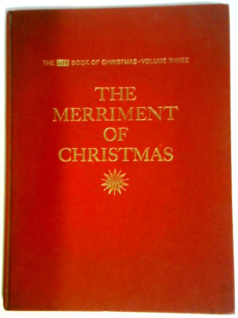 The Life Book of Christmas Volume Three The Merriment of Christmas By Norman P. Ross