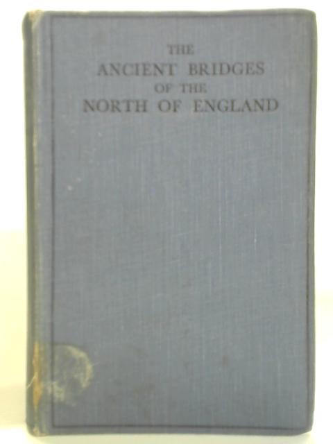 The Ancient Bridges of the North of England von E. Jervoise